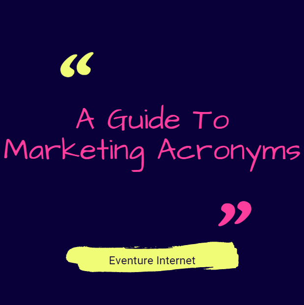 A Guide To Marketing Acronyms - Eventure Internet